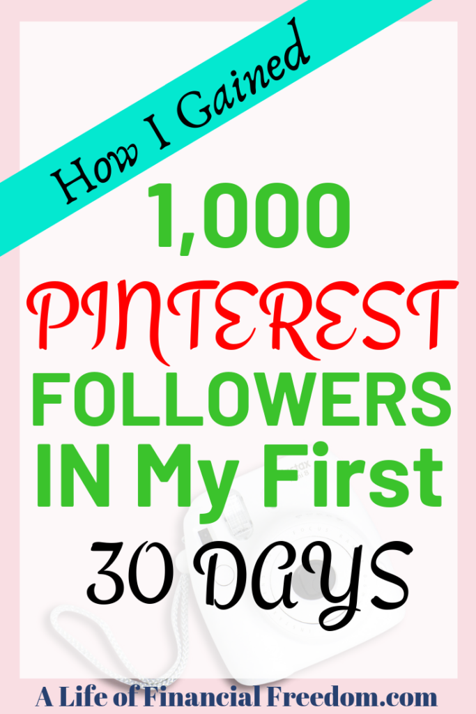 How I gained 1,000 Pinterest followers in my first 30 days. A life of financial freedom.com