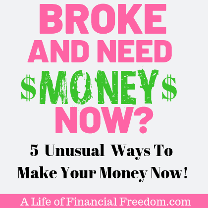 HELP! BROKE & NEED MONEY NOW? - A Life of Financial Freedom
