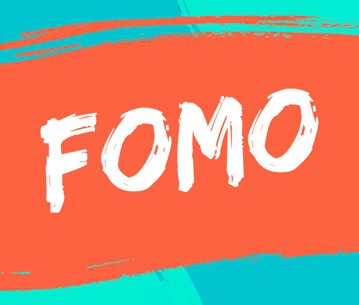 FOMO - The Fear of Missing Out