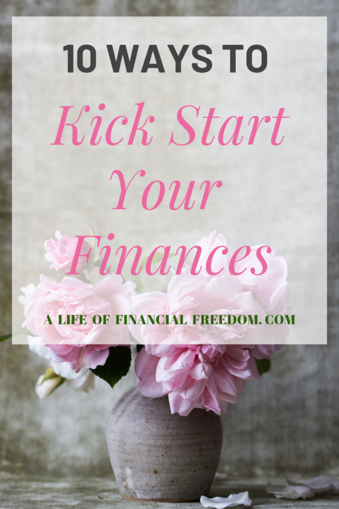 10 WAYS TO KICKSTART YOUR FINANCES