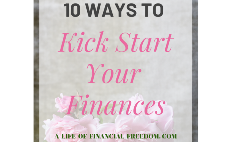 10 Ways to Kick Start Your Finamces