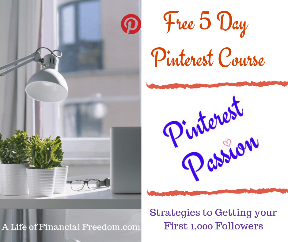 Free 5 Day Pinterest Course: Pinterest Passion. Strategies to gain your first 1,000 Followers