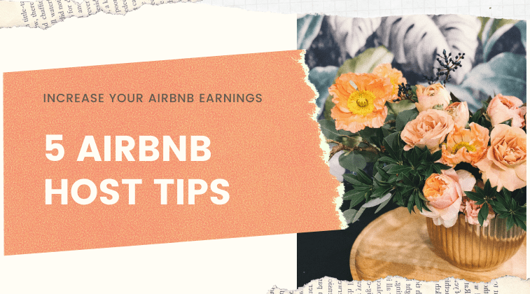5 Airbnb Host tips. Increase your airbnb earnings.
