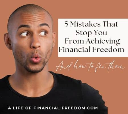 wide eyed man looking at the words '5 Mistakes that stop you from achieving financial freedom'